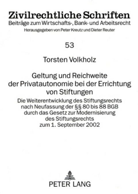Geltung und Reichweite der Privatautonomie bei der Errichtung von Stiftungen - Torsten Volkholz