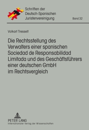 Die Rechtsstellung des Verwalters einer spanischen Responsabilidad de Limitada und des Geschaeftsfuehrers einer deutschen GmbH im Rechtsvergleich