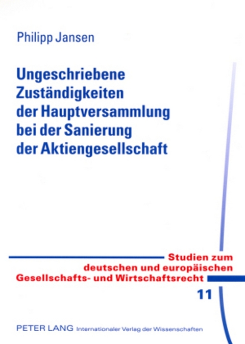 Ungeschriebene Zust&auml;ndigkeiten der Hauptversammlung bei der Sanierung der Aktiengesellschaft - Philipp Jansen