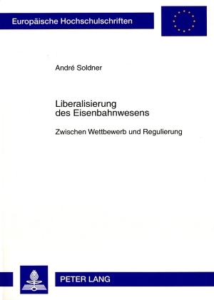 Liberalisierung des Eisenbahnwesens - Andr&eacute; Soldner