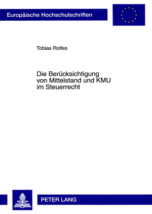 Die Beruecksichtigung von Mittelstand und KMU im Steuerrecht - Tobias Rolfes