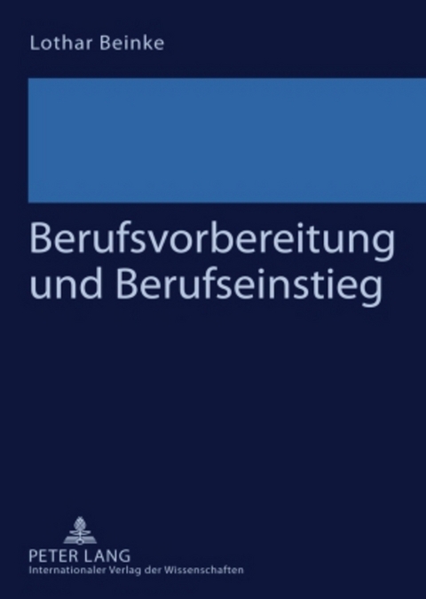 Berufsvorbereitung und Berufseinstieg - Lothar Beinke