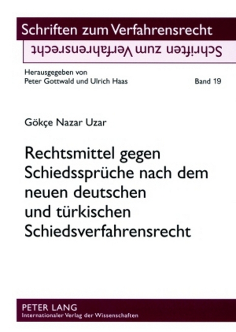 Rechtsmittel gegen Schiedsspr&uuml;che nach dem neuen deutschen und t&uuml;rkischen Schiedsverfahrensrecht - G&ouml;kce Nazar Uzar