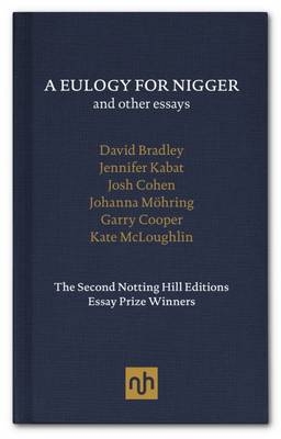 A Eulogy for Nigger and Other Essays - David Bradley