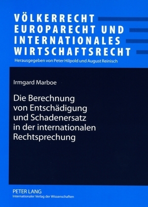 Die Berechnung von Entschaedigung und Schadenersatz in der internationalen Rechtsprechung