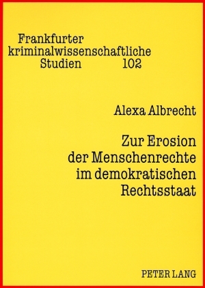 Zur Erosion der Menschenrechte im demokratischen Rechtsstaat - Alexa Albrecht