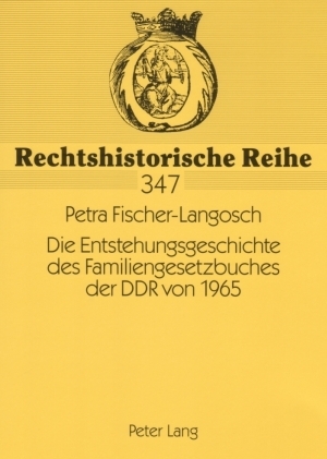 Die Entstehungsgeschichte des Familiengesetzbuches der DDR von 1965 - Petra Fischer-Langosch