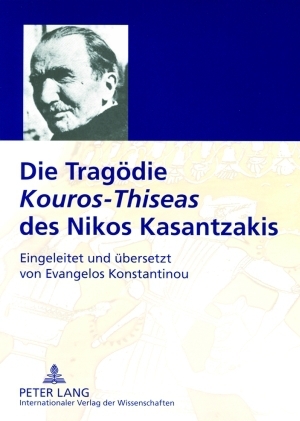 Die Trag&ouml;die &laquo;Kouros-Thiseas&raquo; des Nikos Kasantzakis - 