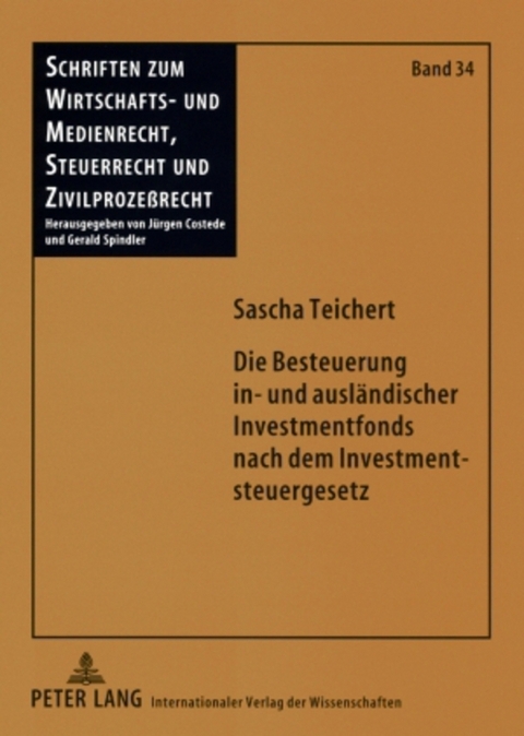 Die Besteuerung in- und ausl&auml;ndischer Investmentfonds nach dem Investmentsteuergesetz - Sascha Teichert
