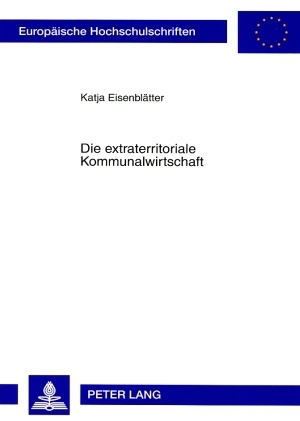 Die extraterritoriale Kommunalwirtschaft - Katja Eisenbl&auml;tter