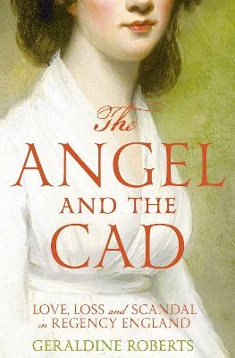 The Angel and the Cad - Geraldine Roberts