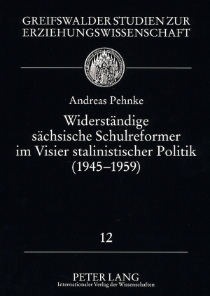 Widerstaendige saechsische Schulreformer im Visier stalinistischer Politik (1945 - 1959)