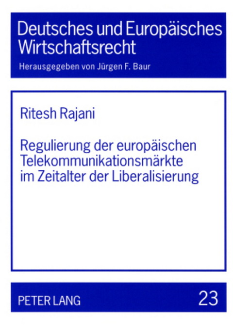 Regulierung der europaeischen Telekommunikationsmaerkte im Zeitalter der Liberalisierung - Ritesh Rajani