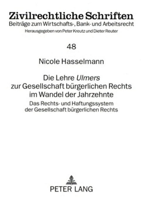 Die Lehre &laquo;Ulmers&raquo; zur Gesellschaft b&uuml;rgerlichen Rechts im Wandel der Jahrzehnte - Nicole Hasselmann