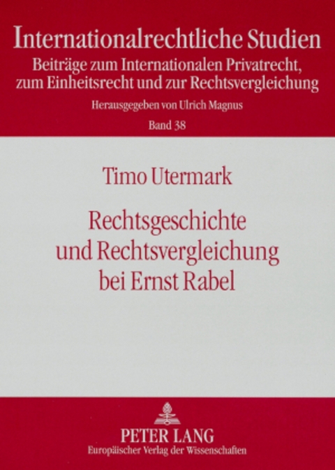 Rechtsgeschichte und Rechtsvergleichung bei Ernst Rabel - Timo Utermark