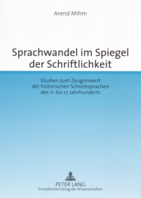 Sprachwandel im Spiegel der Schriftlichkeit - Arend Mihm, Michael Elmentaler