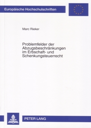 Problemfelder der Abzugsbeschr&auml;nkungen im Erbschaft- und Schenkungsteuerrecht - Marc Rieker