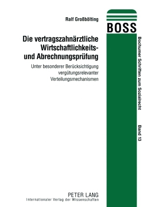 Die vertragszahnaerztliche Wirtschaftlichkeits- und Abrechnungspruefung - Ralf Gro&szlig;b&ouml;lting