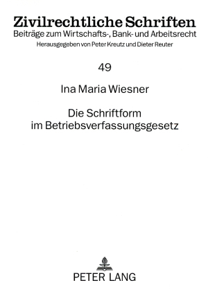 Die Schriftform im Betriebsverfassungsgesetz - Ina Maria Wiesner