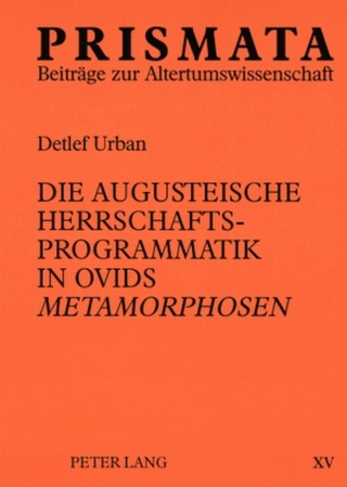 Die augusteische Herrschaftsprogrammatik in Ovids «Metamorphosen»