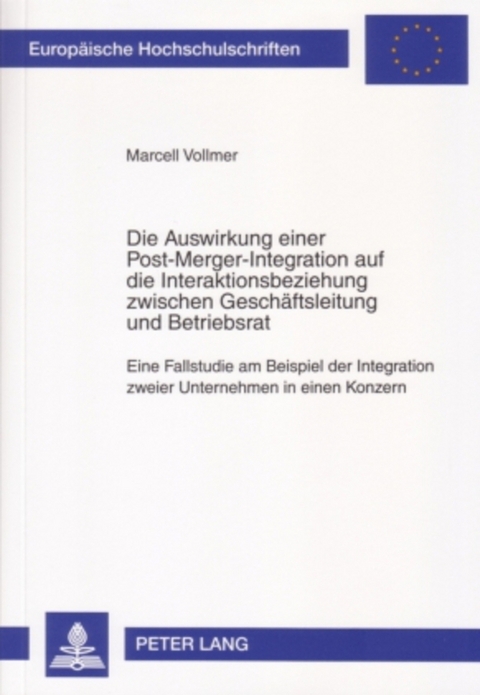 Die Auswirkung einer Post-Merger-Integration auf die Interaktionsbeziehung zwischen Gesch&auml;ftsleitung und Betriebsrat - Marcell Vollmer