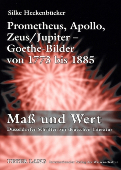 Prometheus, Apollo, Zeus/Jupiter &ndash; Goethe-Bilder von 1773 bis 1885 - Silke Heckenb&uuml;cker