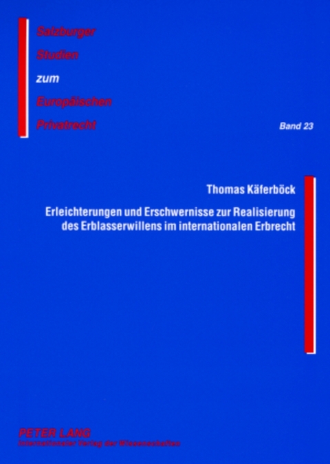 Erleichterungen und Erschwernisse zur Realisierung des Erblasserwillens im internationalen Erbrecht - Thomas K&auml;ferb&ouml;ck