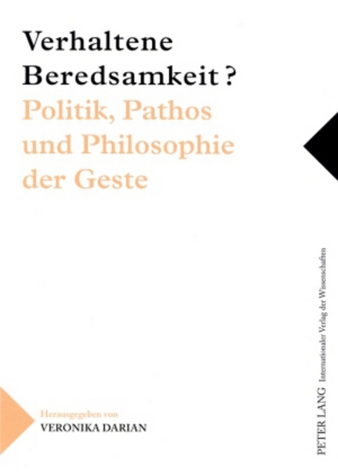 Verhaltene Beredsamkeit? &ndash; Politik, Pathos und Philosophie der Geste - 