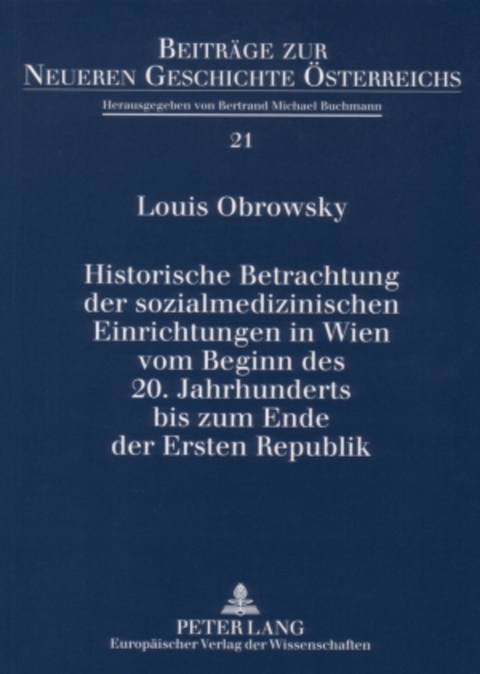 Historische Betrachtung der sozialmedizinischen Einrichtungen in Wien vom Beginn des 20. Jahrhunderts bis zum Ende der Ersten Republik - Louis Obrowsky