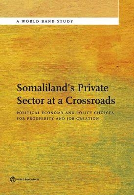 Somaliland's Private Sector at a Crossroads -  World Bank