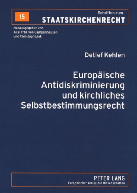 Europ&auml;ische Antidiskriminierung und kirchliches Selbstbestimmungsrecht - Detlef Kehlen