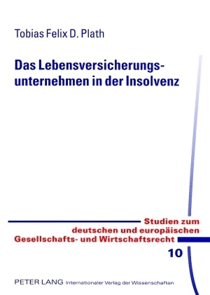 Das Lebensversicherungsunternehmen in der Insolvenz - Tobias Plath