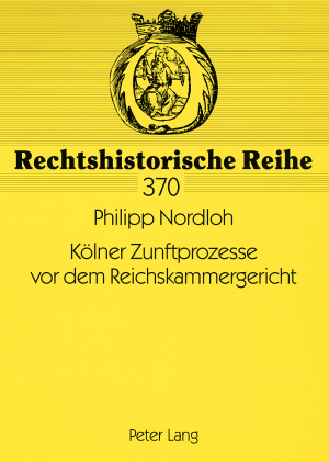 Koelner Zunftprozesse vor dem Reichskammergericht - Philipp Nordloh