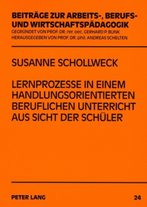Lernprozesse in einem handlungsorientierten beruflichen Unterricht aus Sicht der Sch&uuml;ler - Susanne Schollweck-Ott