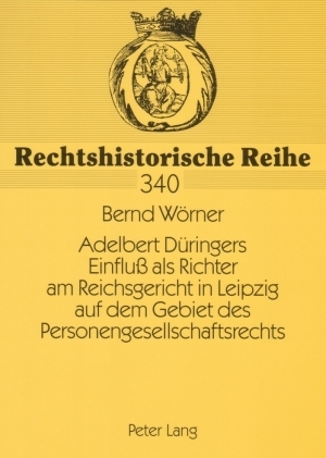 Adelbert D&uuml;ringers Einflu&szlig; als Richter am Reichsgericht in Leipzig auf dem Gebiet des Personengesellschaftsrechts - Bernd W&ouml;rner