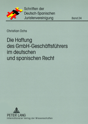 Die Haftung des GmbH-Geschaeftsfuehrers im deutschen und spanischen Recht