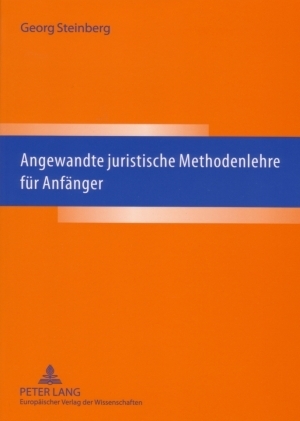 Angewandte juristische Methodenlehre f&uuml;r Anf&auml;nger - Georg Steinberg