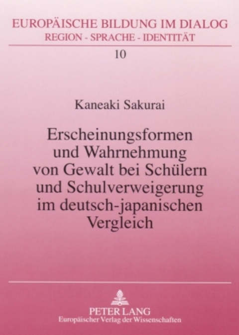 Erscheinungsformen und Wahrnehmung von Gewalt bei Sch&uuml;lern und Schulverweigerung im deutsch-japanischen Vergleich - Kaneaki Sakurai