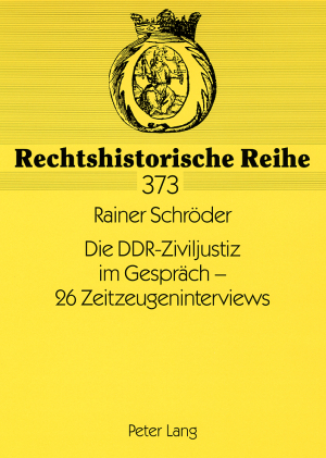 Die DDR-Ziviljustiz im Gespraech &ndash; 26 Zeitzeugeninterviews - Rainer Schr&ouml;der