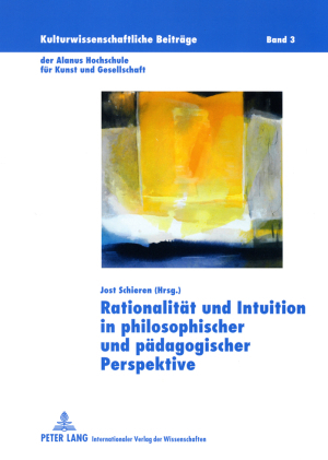 Rationalitaet und Intuition in philosophischer und paedagogischer Perspektive - 