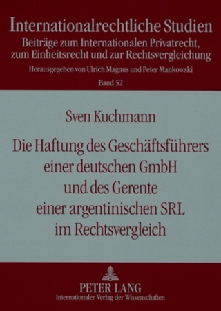 Die Haftung des Geschaeftsfuehrers einer deutschen GmbH und des Gerente einer argentinischen SRL im Rechtsvergleich