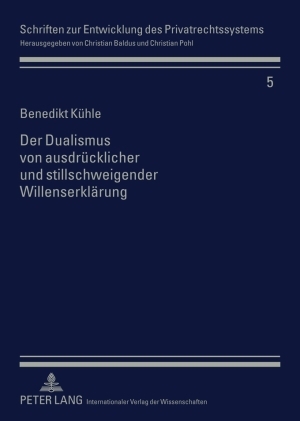 Der Dualismus von ausdruecklicher und stillschweigender Willenserklaerung - Benedikt K&uuml;hle