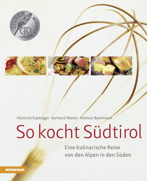 So kocht Südtirol - Heinrich Gasteiger, Gerhard Wieser, Helmut Bachmann