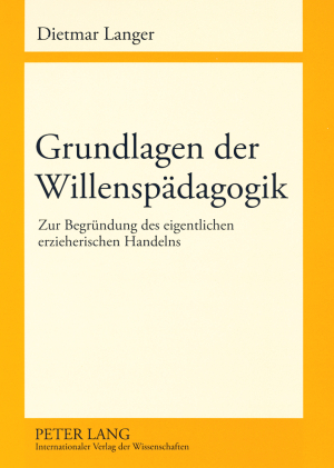 Grundlagen der Willenspaedagogik - Dietmar Langer