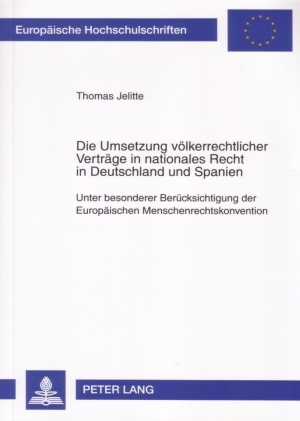 Die Umsetzung v&ouml;lkerrechtlicher Vertr&auml;ge in nationales Recht in Deutschland und Spanien - Thomas Jelitte