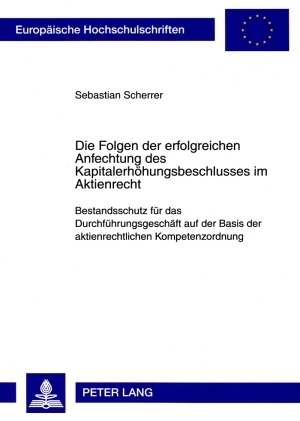 Die Folgen der erfolgreichen Anfechtung des Kapitalerhoehungsbeschlusses im Aktienrecht - Sebastian Scherrer