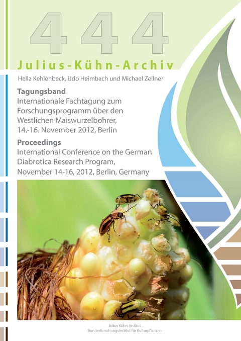Tagungsband Internationale Fachtagung zum Forschungsprogramm &uuml;ber den Westlichen Maiswurzelbohrer : 14.-16. November 2012, Berlin - 