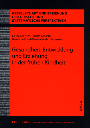 Gesundheit, Entwicklung und Erziehung in der fr&uuml;hen Kindheit - Gerda Niebsch, Christa Grosch, Ursula Bo&szlig;dorf, Gisela Graehn-Baumann