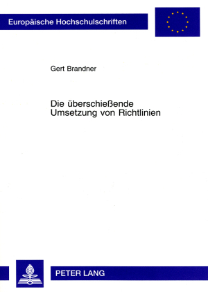 Die &uuml;berschie&szlig;ende Umsetzung von Richtlinien - Gert Brandner
