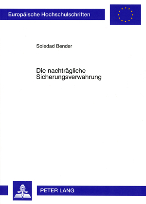Die nachtraegliche Sicherungsverwahrung - Soledad Bender